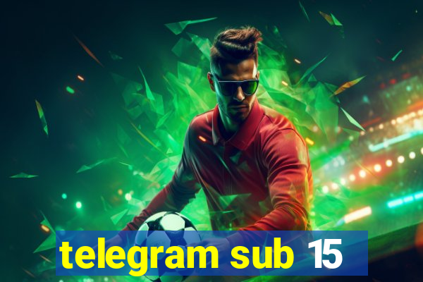 telegram sub 15